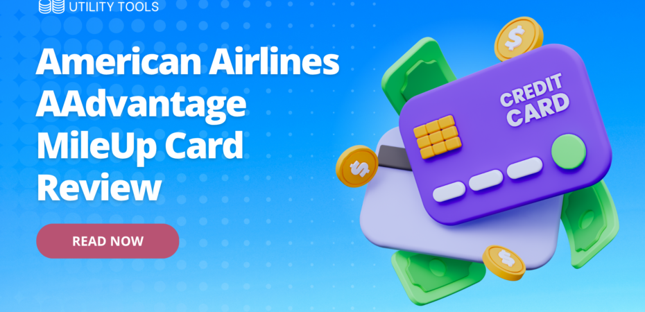 American Airlines AAdvantage MileUp Card Review - Features, Fees and Charges, Rewards and Benefits